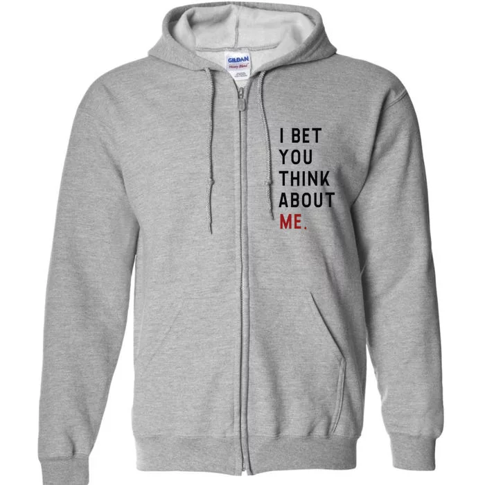 Retro I Bet You Think About Me Meaning I Knew U Were Trouble Full Zip Hoodie