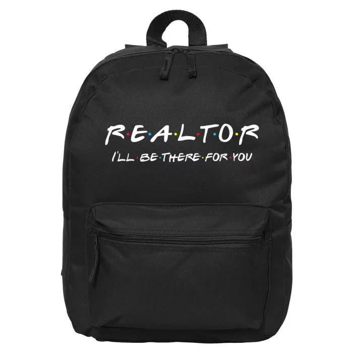 Realtor I'll Be There For You Real Estate Agent Gift 16 in Basic Backpack