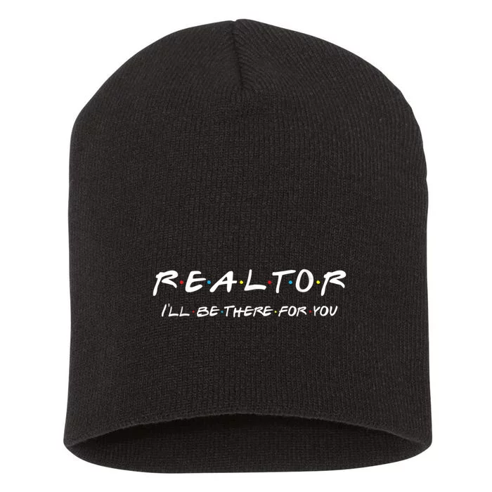 Realtor I'll Be There For You Real Estate Agent Gift Short Acrylic Beanie