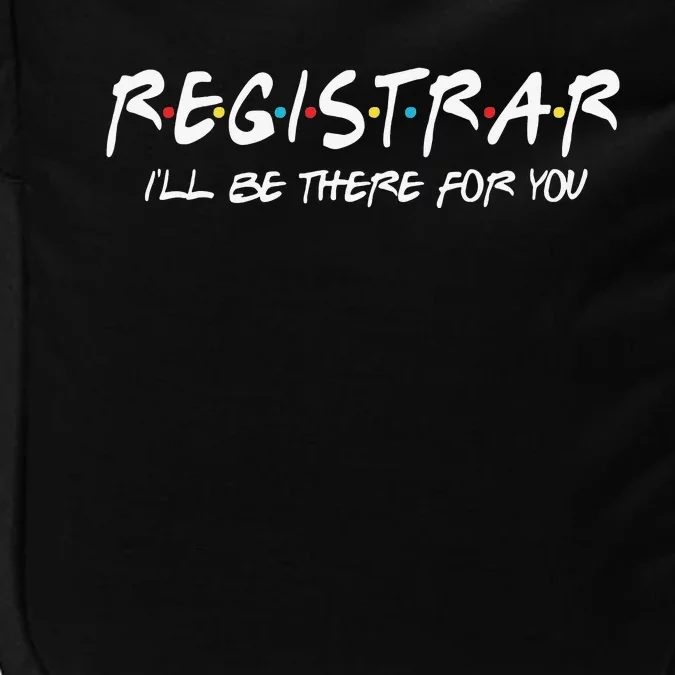 Registrar I'll Be There for You Back to School Registrars Impact Tech Backpack