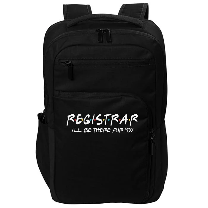 Registrar I'll Be There for You Back to School Registrars Impact Tech Backpack