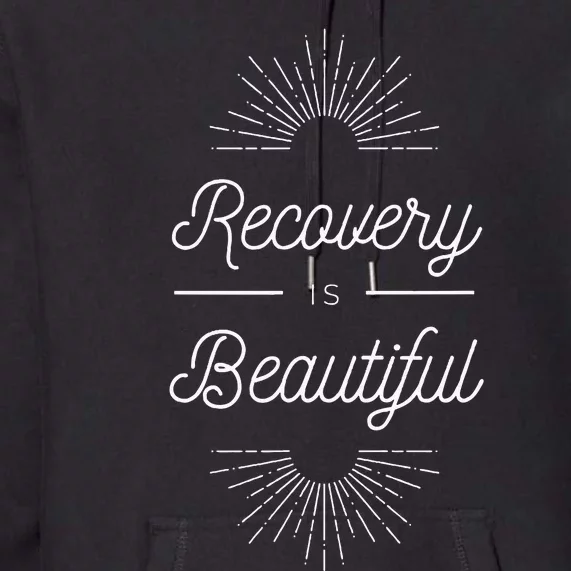 Recovery Is Beautiful Recovery Anniversary Sober Aa Na Premium Hoodie