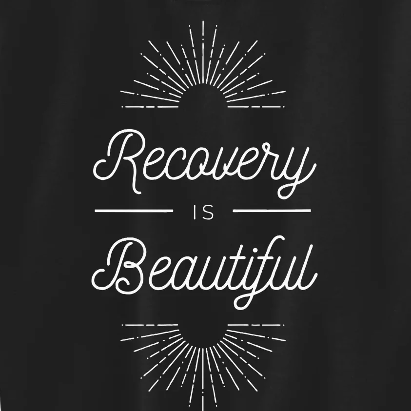 Recovery Is Beautiful Recovery Anniversary Sober Aa Na Kids Sweatshirt