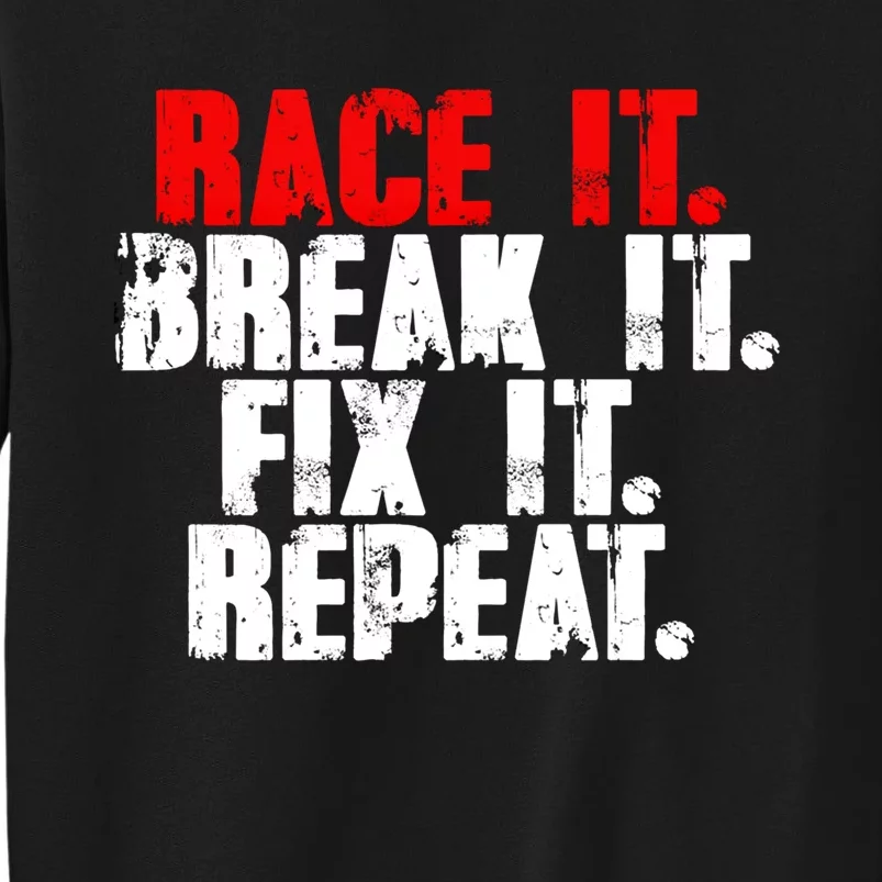 Race It Break It Fix It Repeat Rc Car Truck Racing Mechanic Funny Gift Tall Sweatshirt