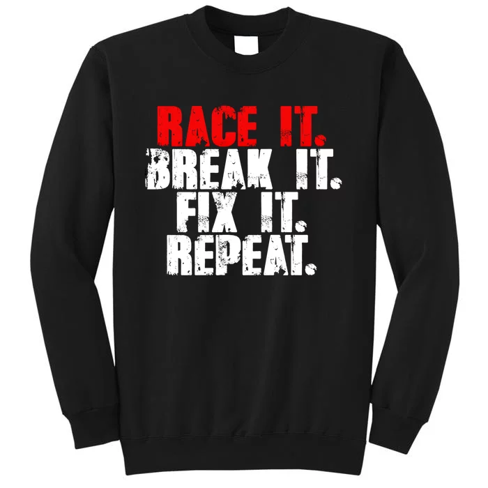 Race It Break It Fix It Repeat Rc Car Truck Racing Mechanic Funny Gift Tall Sweatshirt