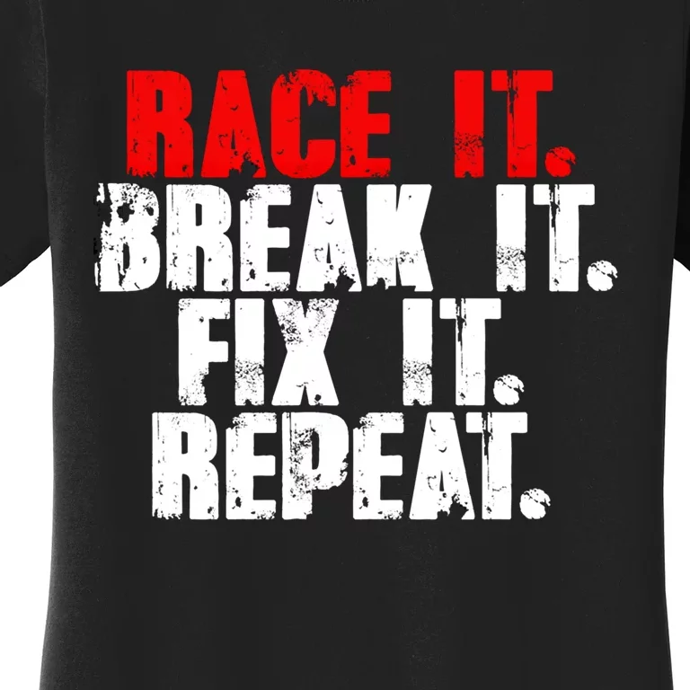 Race It Break It Fix It Repeat Rc Car Truck Racing Mechanic Funny Gift Women's T-Shirt