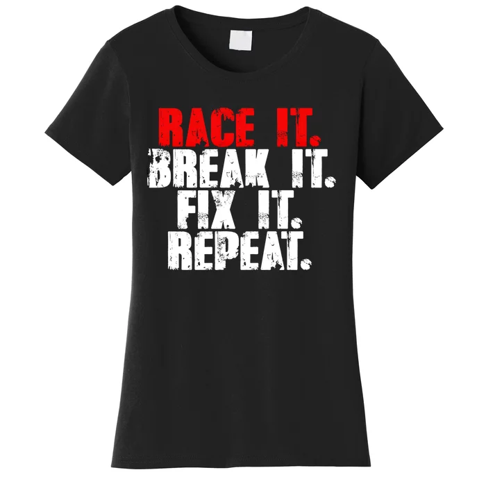 Race It Break It Fix It Repeat Rc Car Truck Racing Mechanic Funny Gift Women's T-Shirt