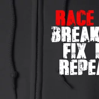 Race It Break It Fix It Repeat Rc Car Truck Racing Mechanic Funny Gift Full Zip Hoodie