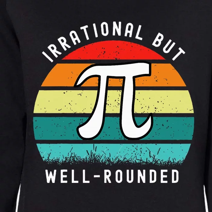 Retro Irrational But Well Rounded Pi Day Celebration Math Womens California Wash Sweatshirt