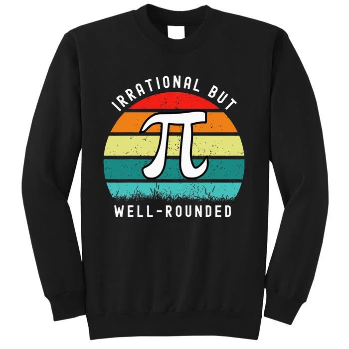 Retro Irrational But Well Rounded Pi Day Celebration Math Tall Sweatshirt