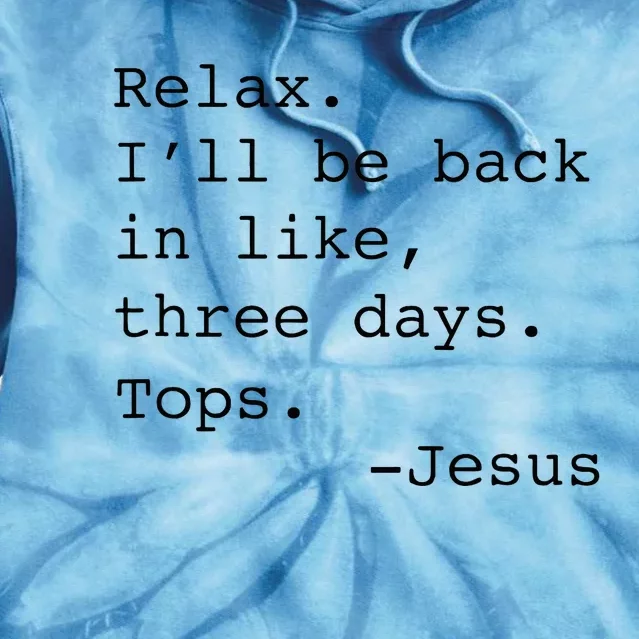 Relax ILl Be Back Jesus Tie Dye Hoodie