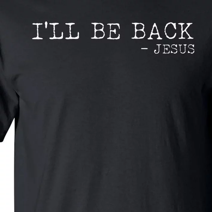 Religious ILl Be Back Jesus Christian Tall T-Shirt