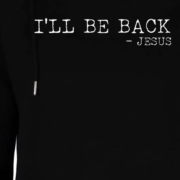 Religious ILl Be Back Jesus Christian Womens Funnel Neck Pullover Hood