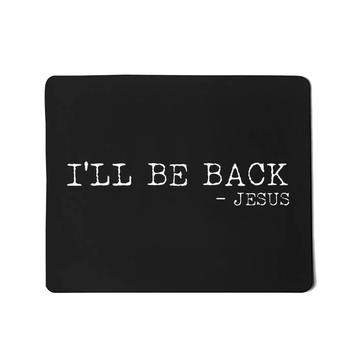 Religious ILl Be Back Jesus Christian Mousepad