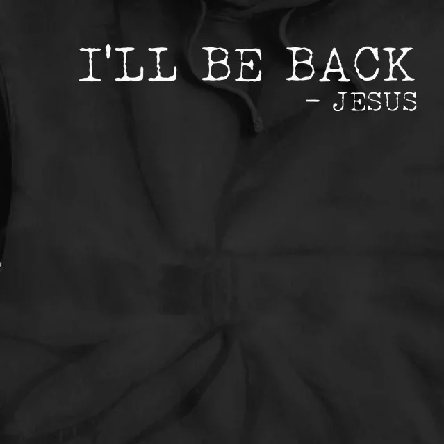 Religious ILl Be Back Jesus Christian Tie Dye Hoodie