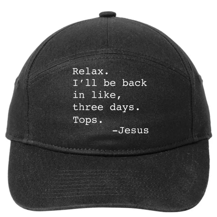 Relax I'll Be Back Jesus Quote Funny Christian Jesus 7-Panel Snapback Hat