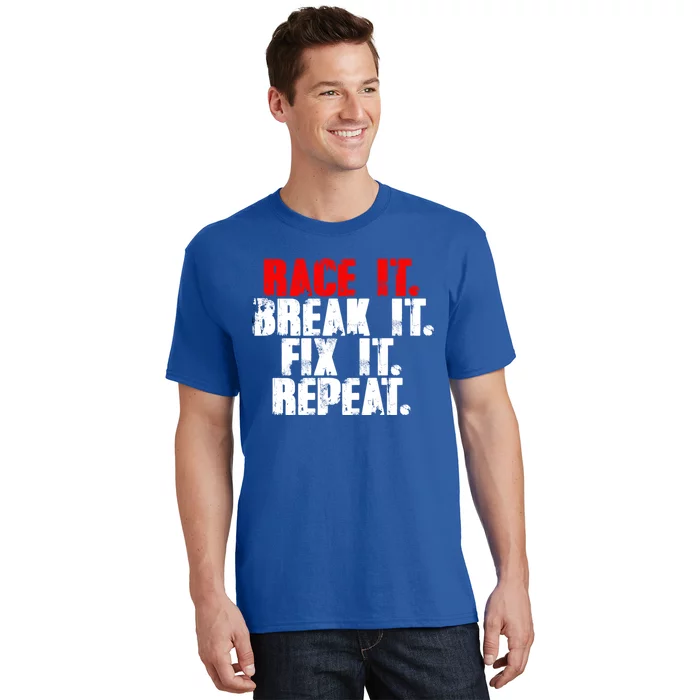 Race It Break It Fix It Repeat Rc Car Truck Racing Mechanic Cool Gift T-Shirt