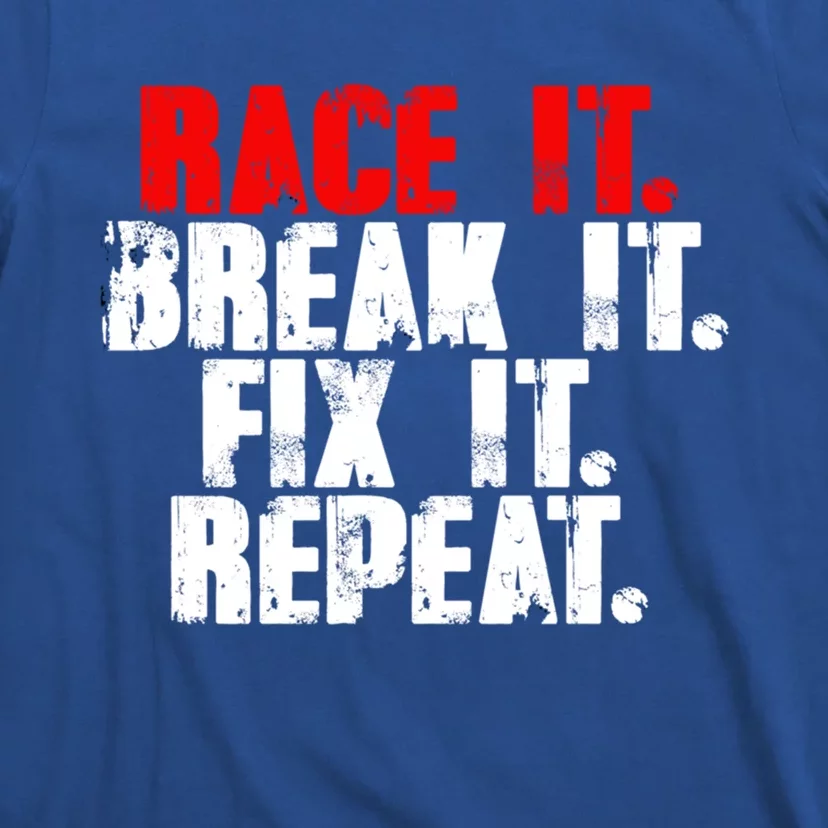 Race It Break It Fix It Repeat Rc Car Truck Racing Mechanic Cool Gift T-Shirt