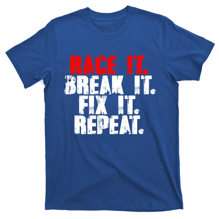 Race It Break It Fix It Repeat Rc Car Truck Racing Mechanic Cool Gift T-Shirt