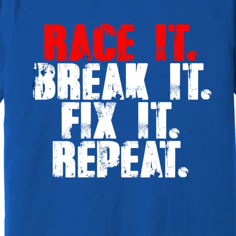 Race It Break It Fix It Repeat Rc Car Truck Racing Mechanic Cool Gift Premium T-Shirt