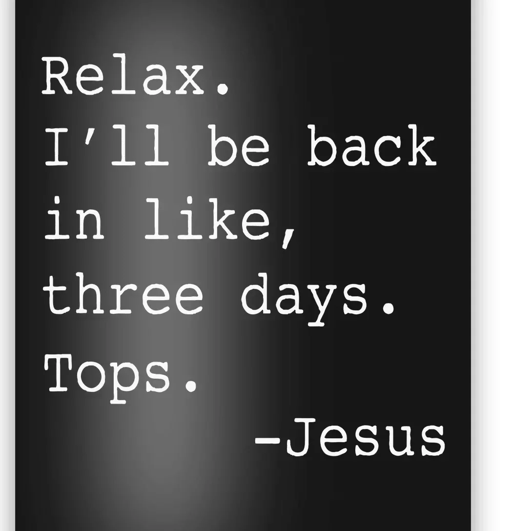 Relax ILl Be Back Jesus Poster