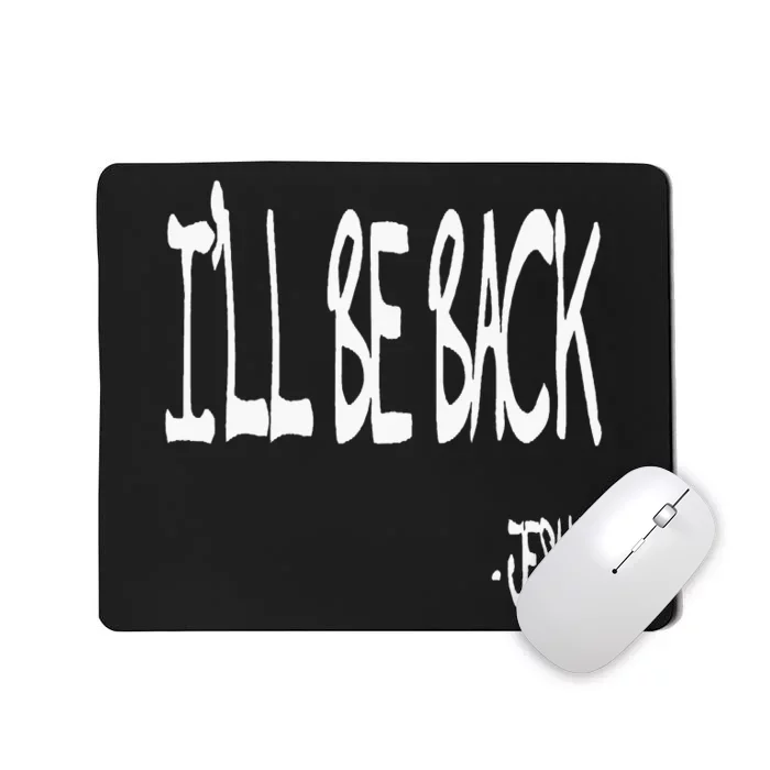 Religious ILl Be Back Jesus Christian Mousepad