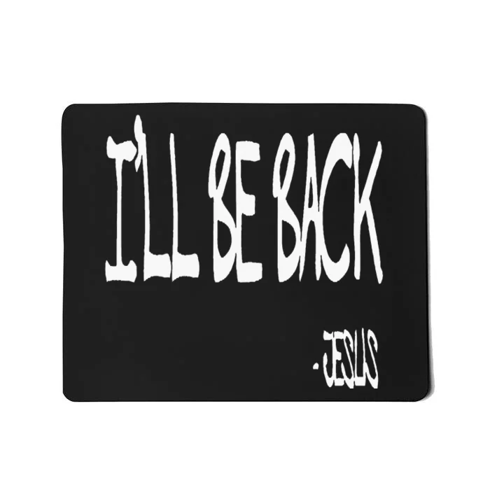 Religious ILl Be Back Jesus Christian Mousepad