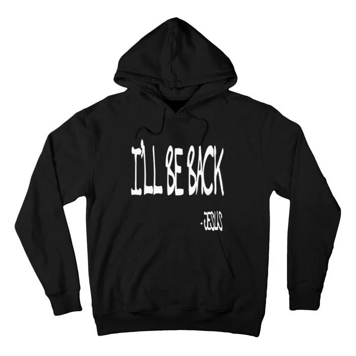 Religious ILl Be Back Jesus Christian Tall Hoodie