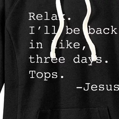 Relax ILl Be Back Jesus Quote Funny Christian Jesus Women's Fleece Hoodie