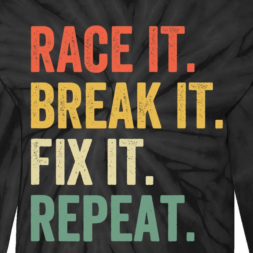 Race It Break It Fix It Repeat Funny Racing Car Mechanic Tie-Dye Long Sleeve Shirt