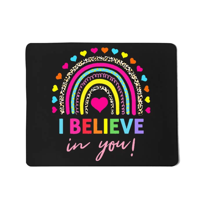 Rainbow I Believe In You Teacher Testing Day Gifts Mousepad