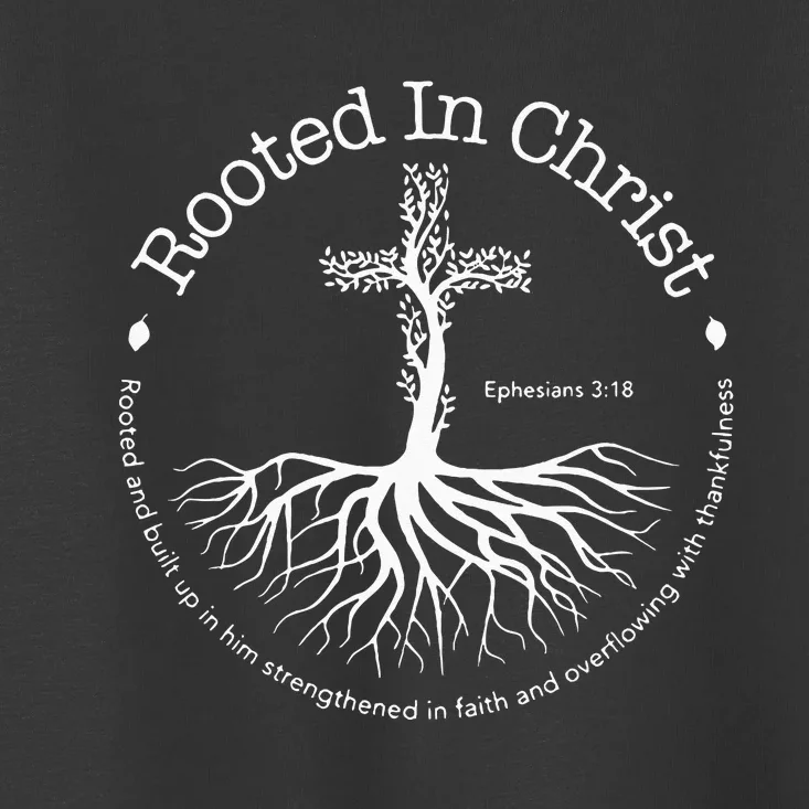 Rooted In Christ Jesus Cross Pray Bible Verse Christian Toddler T-Shirt