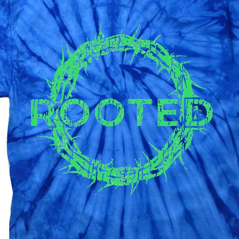 Rooted in Christ having your roots firmly in God Tie-Dye T-Shirt