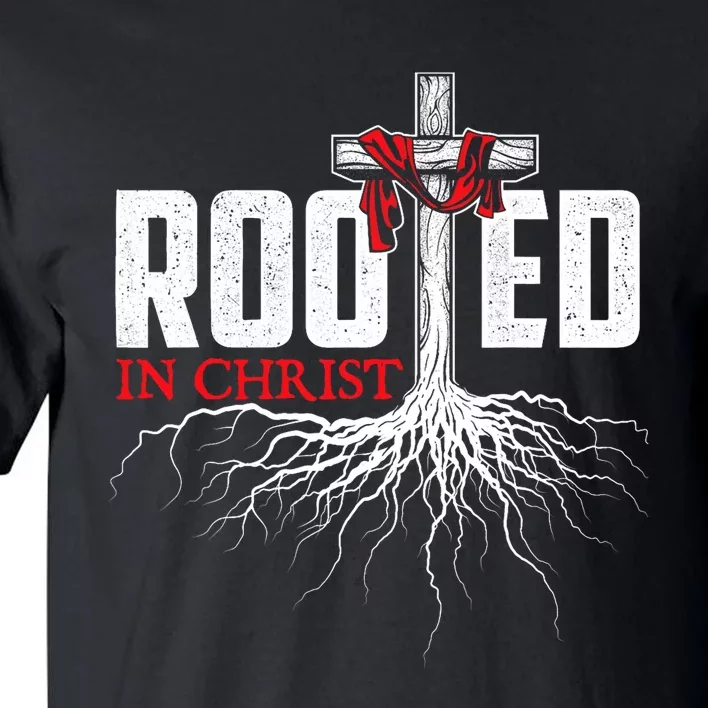 Rooted In Christ Christian Faith Religious Jesus Christ Tall T-Shirt