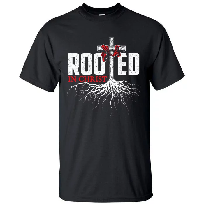 Rooted In Christ Christian Faith Religious Jesus Christ Tall T-Shirt