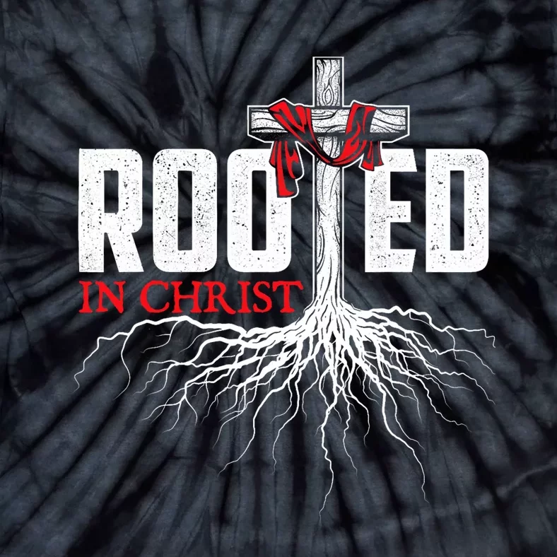 Rooted In Christ Christian Faith Religious Jesus Christ Tie-Dye T-Shirt