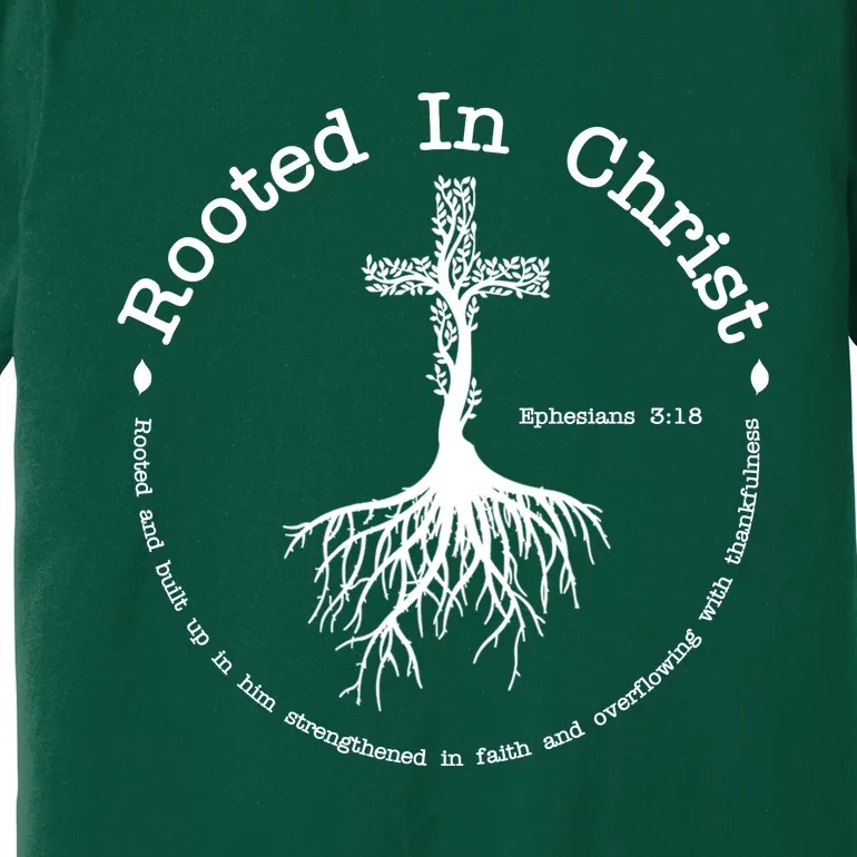 Rooted In Christ Christianity Quote Premium T-Shirt