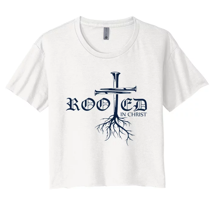 Rooted In Christ Christian Cross Religious Gifts Women's Crop Top Tee