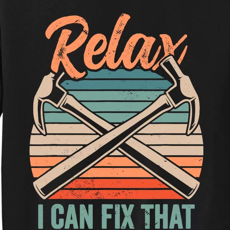 Relax I Can Fix That Repairing Handy Handyman Diy Tall Sweatshirt