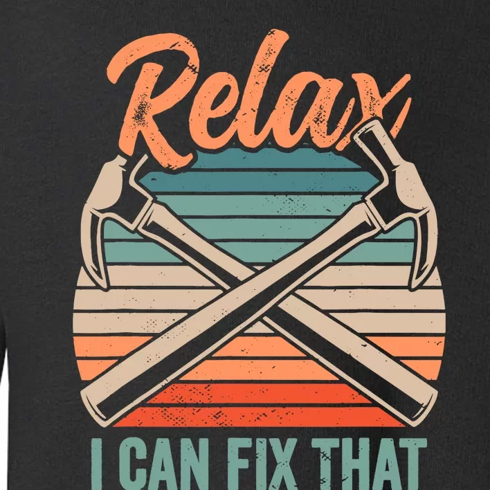 Relax I Can Fix That Repairing Handy Handyman Diy Toddler Sweatshirt