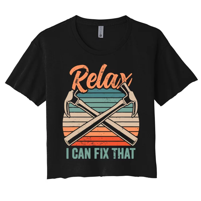 Relax I Can Fix That Repairing Handy Handyman Diy Women's Crop Top Tee