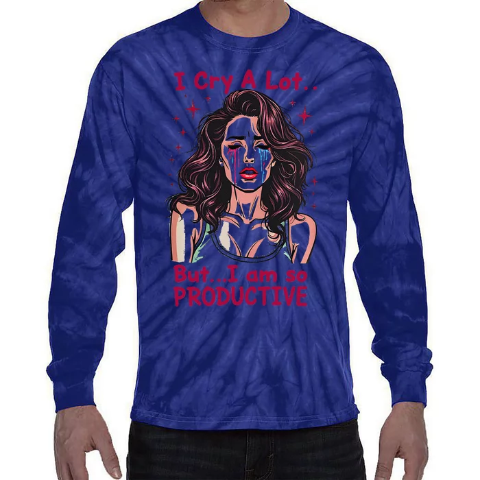 Retro I Cry A Lot But I Am So Productive Funny Tie-Dye Long Sleeve Shirt