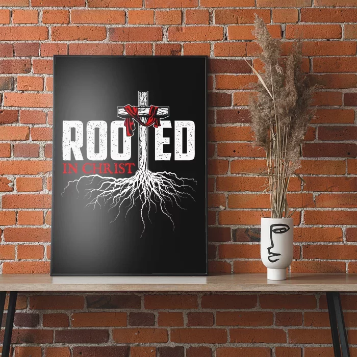 Rooted In Christ Christian Faith Religious Jesus Christ Poster