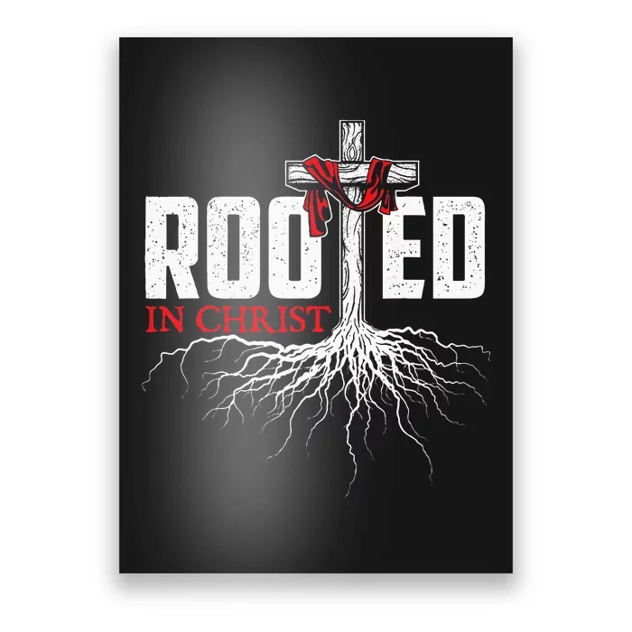 Rooted In Christ Christian Faith Religious Jesus Christ Poster