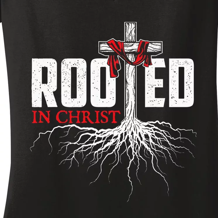 Rooted In Christ Christian Faith Religious Jesus Christ Women's V-Neck T-Shirt