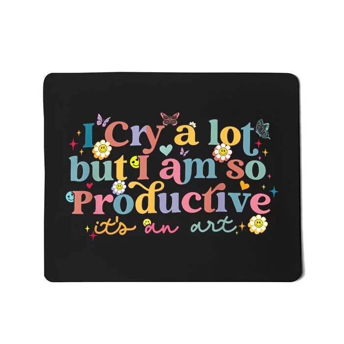 Retro I Cry A Lot But I Am So Productive Funny Trending Meme Mousepad