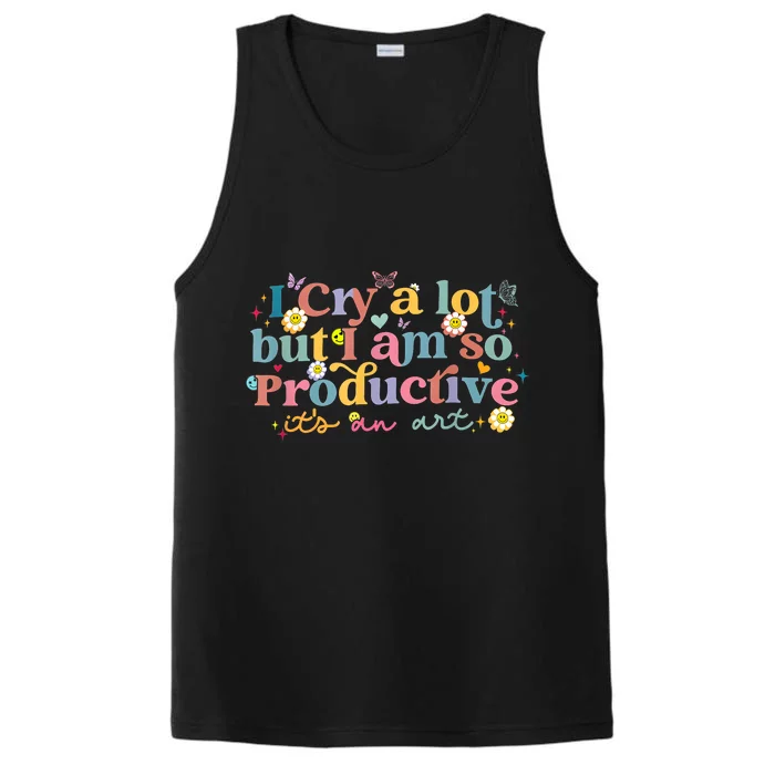 Retro I Cry A Lot But I Am So Productive Funny Trending Meme Performance Tank