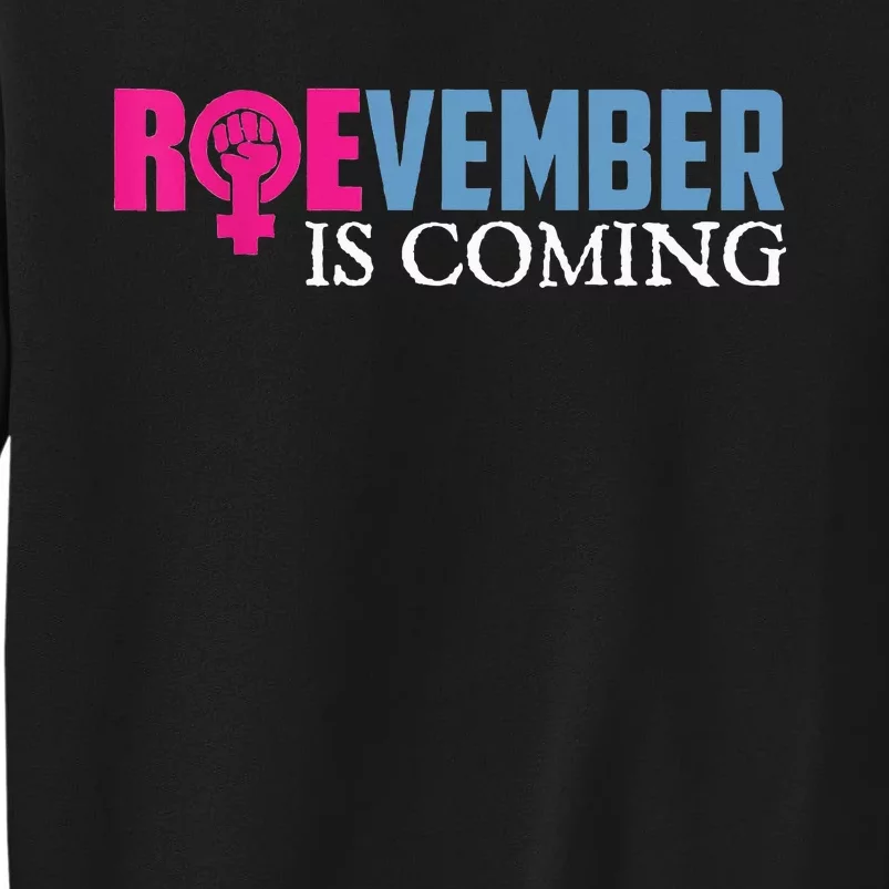 Roevember Is Coming November Vote Roe Supreme Court Meme Tall Sweatshirt