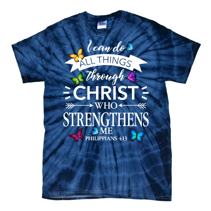 Religious I Can Do All Things Through Christ Who Strengthen Me Butterfly Art Tie-Dye T-Shirt