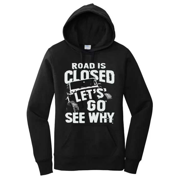 Road is Closed Let's Go See Why Off Road Mudding 4x4 Truck Women's Pullover Hoodie